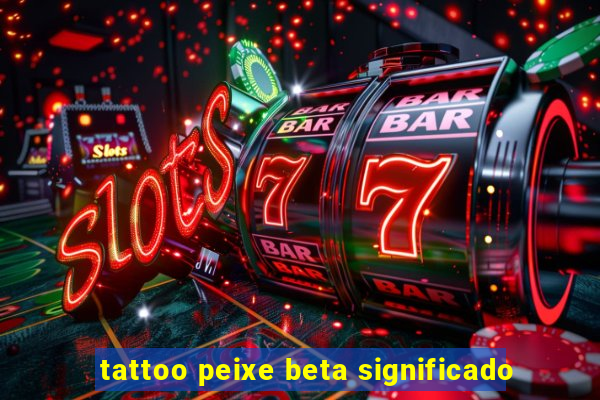 tattoo peixe beta significado